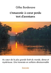 L'Amazonie à coeur perdu - Vert d'aventures