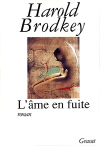 Harold Brodkey - L'âme en fuite.