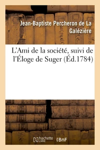 L'Ami de la société, suivi de l'Éloge de Suger