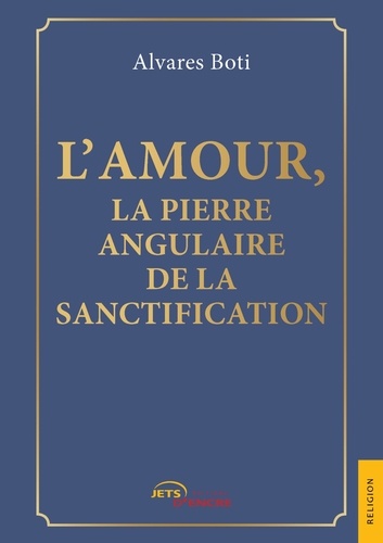 Alvares Boti - L'Amour, la Pierre angulaire de la sanctification.