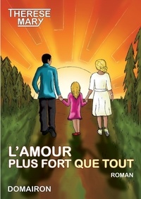 Therese Mary - L'amour plus fort que tout.