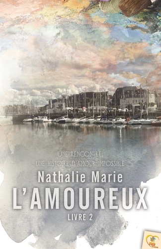 Nathalie Marie - L'amoureux - Livre 2.