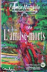 Fabrice Marzuolo - L'Amuse-morts.