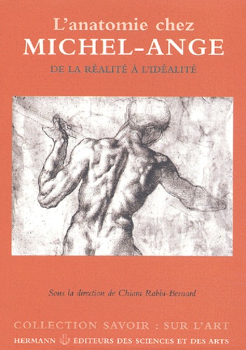 L'anatomie chez Michel-Ange. De la réalité à l'idéalité