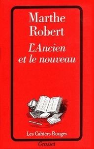 Marthe Robert - L'ANCIEN ET LE NOUVEAU. - De Don Quichotte à Franz Kafka.
