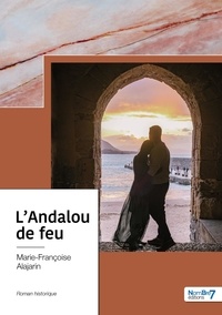 Marie-Françoise Alajarin - L'Andalou de feu.