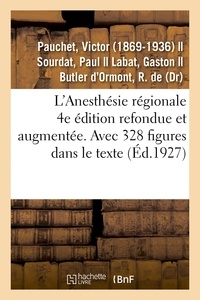 Victor Pauchet - L'Anesthésie régionale. 4e édition refondue et augmentée. Avec 328 figures dans le texte.