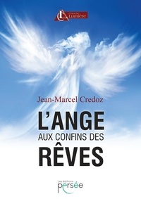 Jean-Marcel Credoz - L'ange aux confins des rêves.