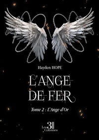 Hayden Hope - L'Ange d'Or - Tome 2 : L'Ange de Fer.