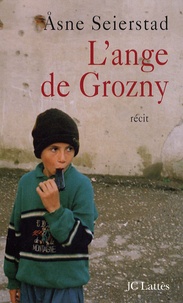 Asne Seierstad - L'ange de Grozny - Histoires de Tchétchénie.