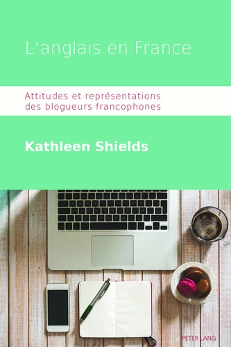 Kathleen Shields - L'anglais en France - Attitudes et représentations des blogueurs francophones.