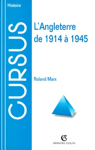 Roland Marx - L'ANGLETERRE DE 1914 A 1945. - 2ème édition.