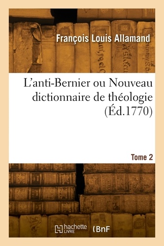  Allamand - L'anti-Bernier ou Nouveau dictionnaire de théologie. Tome 2.