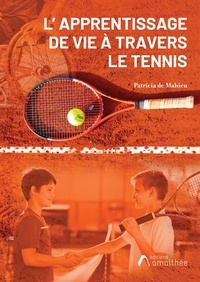 Patricia de Mahieu - L'apprentissage de vie à travers le tennis.