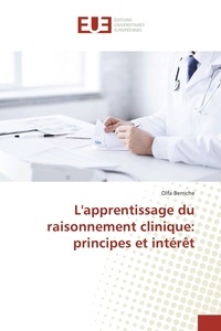 Olfa Berriche - L'apprentissage du raisonnement clinique: principes et intérêt.