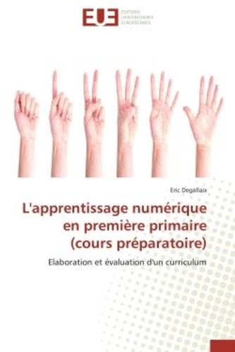 Eric Degallaix - L'apprentissage numérique en première primaire (cours préparatoire) - Elaboration et évaluation d'un curriculum.