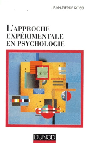 Jean-Pierre Rossi - L'approche expérimentale en psychologie.