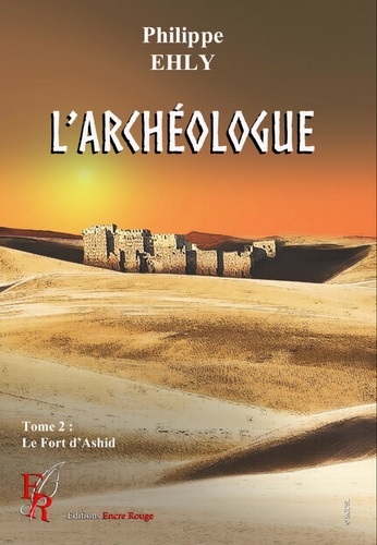 L'archéologue Tome 2 Le Fort d'Ashir