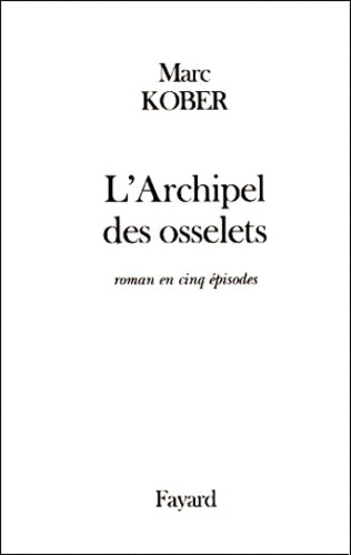 L'archipel des osselets. Roman en cinq épisodes