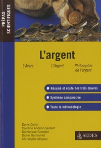 Denis Collin - L'Argent - Molière : l'Avare ; Zola : l'Argent ; Simmel : Philosophie de l'argent.