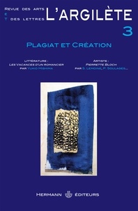 Arthur Cohen - L'Argilète N° 3 : Plagiat et création.