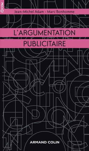 L'argumentation publicitaire. Rhétorique de l'éloge et de la persuasion