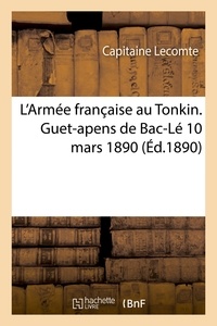  Lecomte - L'Armée française au Tonkin. Guet-apens de Bac-Lé, 10 mars 1890..