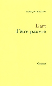 François Baudot - L'art d'être pauvre.