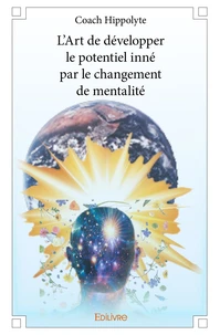 L'Art de développer le potentiel inné par le changement de mentalité