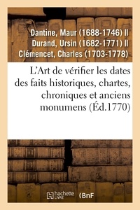 Maur Dantine - L'Art de vérifier les dates des faits historiques, chartes, chroniques et autres anciens monumens.