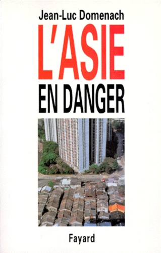 Jean-Luc Domenach - L'Asie en danger.