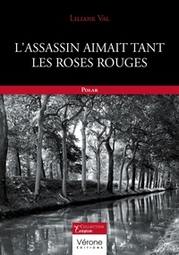 Liliane Val et Gérard Val - L'assassin aimait tant les roses rouges.