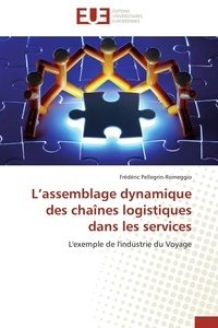 Frédéric Pellegrin-Romeggio - L'assemblage dynamique des chaînes logistiques dans les services - L'exemple de l'industrie du Voyage.
