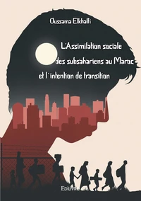 L'Assimilation sociale des subsahariens au Maroc et l'intention de transition