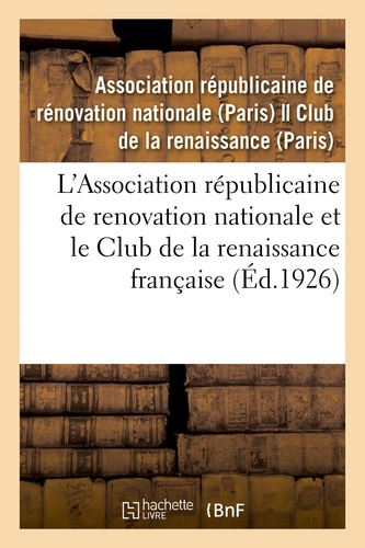 Républicaine de rénovation nat Association - L'Association républicaine de renovation nationale et le Club de la renaissance française.
