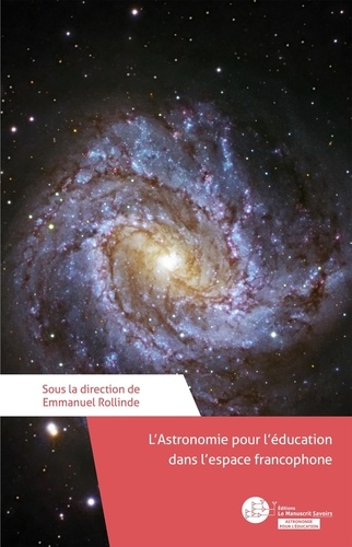 Emmanuel Rollinde - L’Astronomie pour l’Education dans l’Espace Francophone.
