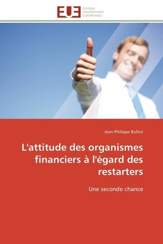 Jean-philippe Bultot - L'attitude des organismes financiers à l'égard des restarters - Une seconde chance.