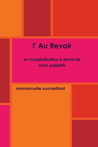 Emmanuelle Soumeillant - L'au revoir - En hospitalisation à domicile, soins palliatifs.