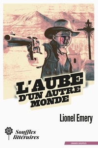 Lionel Emery - L'aube d'un autre monde.