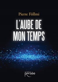 Pierre Föllmi - L'Aube de mon temps.
