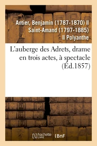 L'auberge des Adrets, drame en trois actes, à spectacle