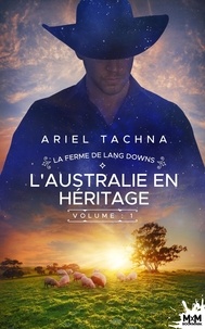 Ariel Tachna - La ferme de Lang Downs 1 : L'Australie en héritage - La ferme de Lang Downs, T1.