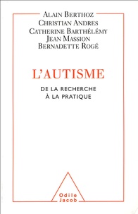 Alain Berthoz - L'autisme - De la recherche à la pratique.