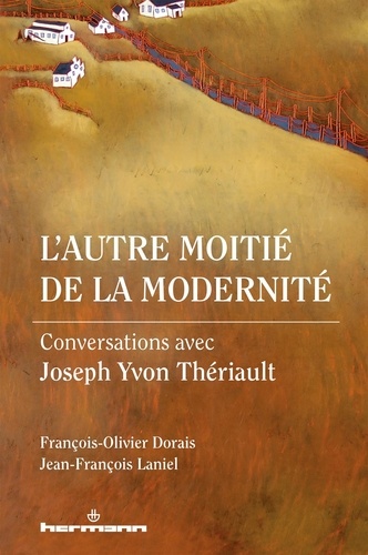L'autre moitié de la modernité. Conversations avec Joseph Yvon Thériault