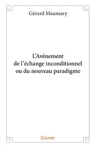 L'Avènement de l'échange inconditionnel ou du nouveau paradigme