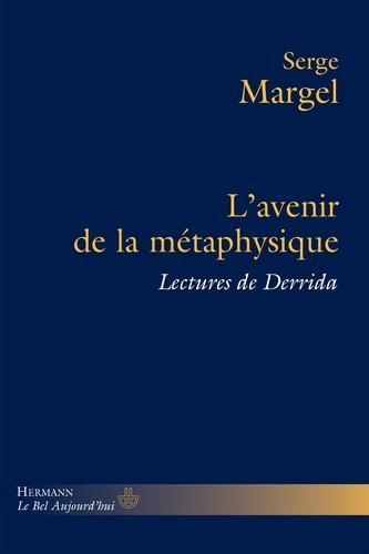Serge Margel - L'avenir de la métaphysique - Lectures de Derrida.