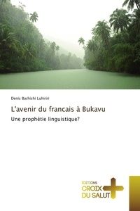 Denis Barhishi Luhiriri - L'avenir du français à Bukavu.