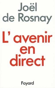 Joël de Rosnay - L'Avenir en direct.