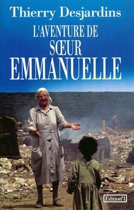 Thierry Desjardins - L'Aventure de Soeur Emmanuelle.