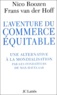 Franz Van der Hoff et Nico Roozen - L'aventure du commerce équitable. - Une alternative à la mondialisation par les fondateurs de Max Havelaar.